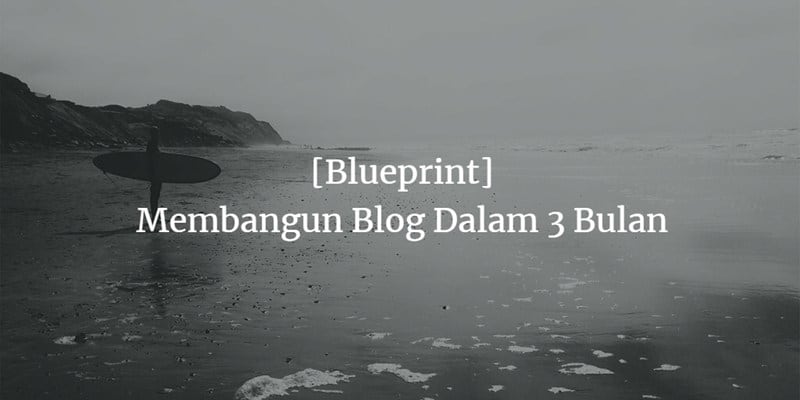 Blue Print Membangun Blog Dalam 3 Bulan
