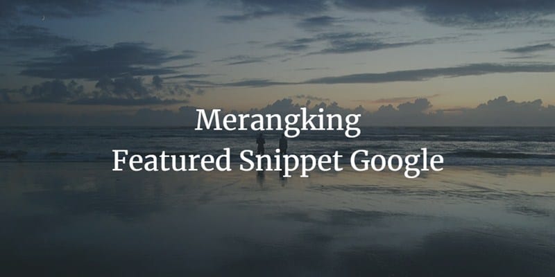 Merangking featured snippet google