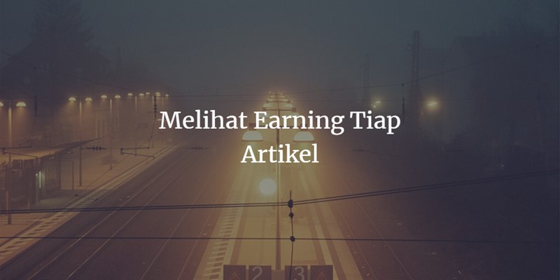 Melihat earning tiap artikel
