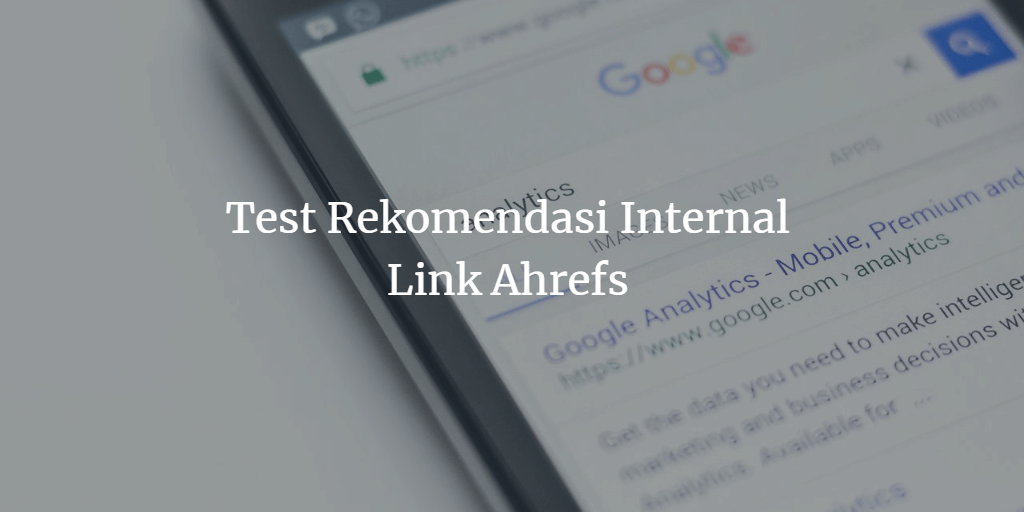 tes rekomendasi internal link ahrefs